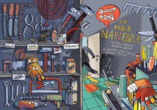 Książeczka Opowiem ci, mamo, co robią narzędzia Nasza księgarnia