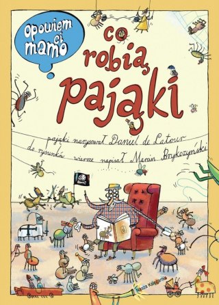Książeczka Opowiem ci, mamo, co robią pająki Nasza księgarnia