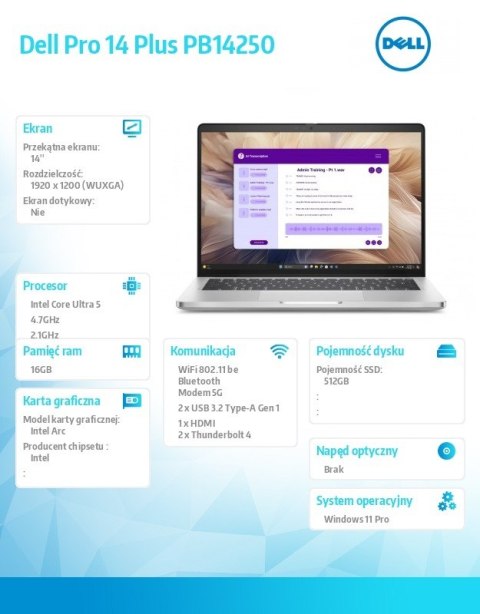Laptop Dell Pro 14 Plus PB14250 W11P U5-236V/16GB|512GB CL25/FgrPr&SmtCd/IR Cam&Mic/5G LTE+BT/14.0 FHD+/BcklKb/3C/vPro/3YPS Dell