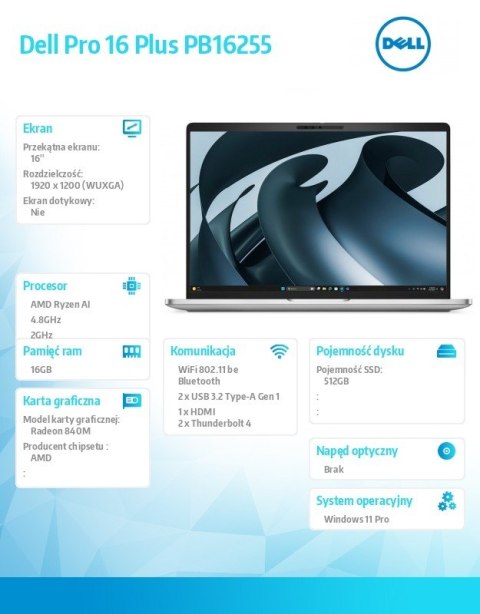 Laptop Dell Pro 16 Plus PB16255 W11P AMD Ryzen AI 5 PRO 340/16GB/512GB CL25/16.0 FHD+/AMD Radeon840M/FPr&SmtCd/FHD/IRCam/Mic/WLA Dell